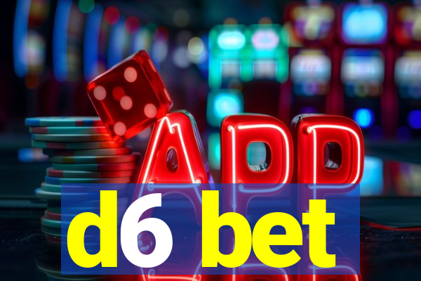 d6 bet